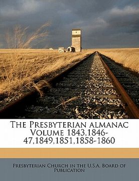 portada the presbyterian almanac volume 1843,1846-47,1849,1851,1858-1860 (in English)