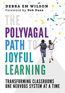 portada The Polyvagal Path to Joyful Learning: Transforming Classrooms One Nervous System at a Time (en Inglés)