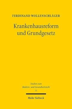 portada Krankenhausreform Und Grundgesetz: Kompetentielle Und Grundrechtliche Determinanten Einer Reform Von Krankenhausplanung Und Krankenhausvergutung (in German)