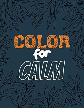 portada Color for Calm: Stress Relieving Creative fun Drawings for Grownups & Teens to Reduce Anxiety & Relax, 14 Motivating & Creative art Activities, Creative Activities to Help Manage Stress (en Inglés)