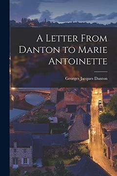 portada A Letter From Danton to Marie Antoinette (en Inglés)