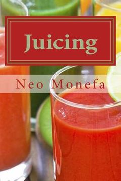 portada Juicing: The Ultimate Guide to Juicing for Weight Loss & Detox