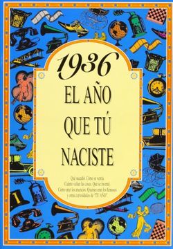 portada El año 1936 : qué sucedió, cómo se vestía, cuánto valían las cosas-- (in Spanish)