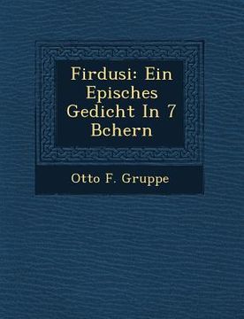portada Firdusi: Ein Episches Gedicht in 7 B Chern (in English)