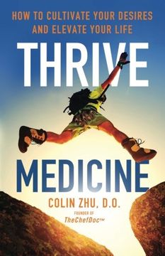 portada Thrive Medicine: How To Cultivate Your Desires And Elevate Your Life (en Inglés)