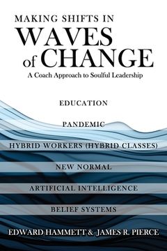 portada Making Shifts In Waves Of Change: A Coach Approach To Soulful-Leadership
