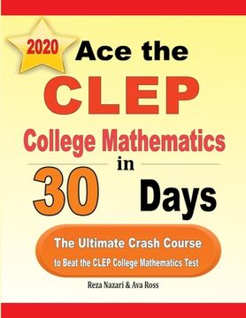 portada Ace the CLEP College Mathematics in 30 Days: The Ultimate Crash Course to Beat the CLEP College Mathematics Test (en Inglés)