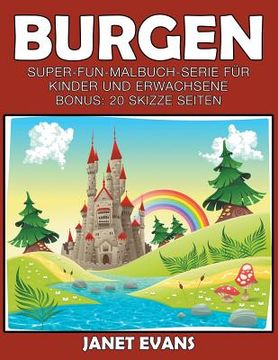 portada Burgen: Super-Fun-Malbuch-Serie für Kinder und Erwachsene (Bonus: 20 Skizze Seiten) (en Alemán)