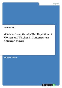 portada Witchcraft and Gender. The Depiction of Women and Witches in Contemporary American Movies (en Inglés)