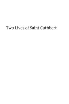 portada Two Lives of Saint Cuthbert: A Life by an Anonymous Monk of Lindisfarne and Bede's Prose Life