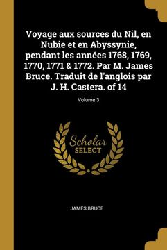 portada Voyage aux Sources du Nil, en Nubie et en Abyssynie, Pendant les Années 1768, 1769, 1770, 1771 & 1772. Par m. James Bruce. Traduit de L'anglois par j. H. Castera. Of 14; Volume 3 (in French)