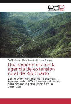 portada Una Experiencia en la Agencia de Extensión Rural de río Cuarto: Del Instituto Nacional de Tecnología Agropecuaria (Inta): Una Aproximación Para Pensar la Participación en la Extensión