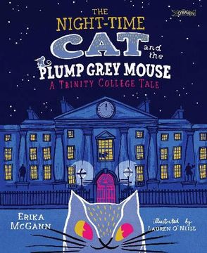 portada The Night-Time Cat and the Plump, Grey Mouse: A Trinity College Tale (en Inglés)
