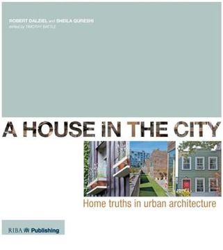 portada A House in the City: Home Truths in Urban Architecture (en Inglés)