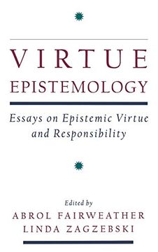 portada Virtue Epistemology: Essays in Epistemic Virtue and Responsibility (in English)