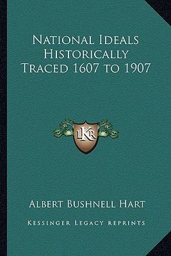 portada national ideals historically traced 1607 to 1907 (en Inglés)