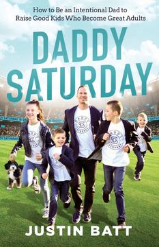 portada Daddy Saturday: How to be an Intentional dad to Raise Good Kids who Become Great Adults (in English)