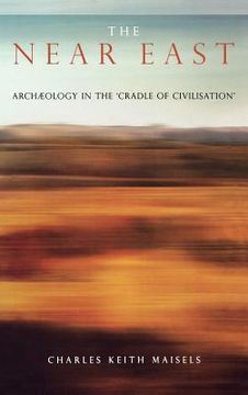 portada the near east: archaeology in the 'cradle of civilization' (en Inglés)