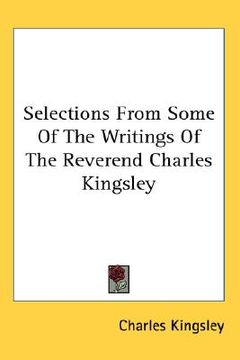 portada selections from some of the writings of the reverend charles kingsley (in English)