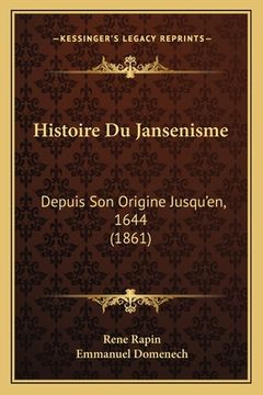 portada Histoire Du Jansenisme: Depuis Son Origine Jusqu'en, 1644 (1861) (en Francés)