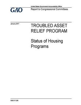 portada Troubled Asset Relief Program, status of housing programs: report to congressional committees. (en Inglés)
