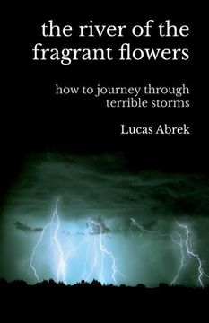 portada The River of the Fragrant Flowers: How to Journey Through Terrible Storms 