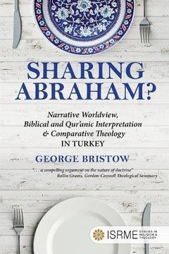 portada Sharing Abraham?: Narrative Worldview, Biblical and Qur'anic Interpretation & Comparative Theology in Turkey
