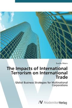 portada The Impacts of International Terrorism on International Trade: Global Business Strategies for Multinational Corporations