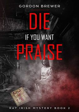 portada Die if you Want Praise (in English)