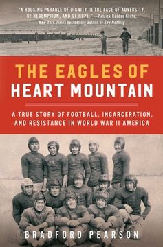 portada The Eagles of Heart Mountain: A True Story of Football, Incarceration, and Resistance in World war ii America (in English)