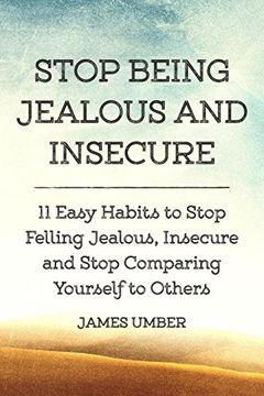 portada Stop Being Jealous and Insecure: 11 Easy Habits to Stop Felling Jealous, Insecure and Stop Comparing Yourself to Others (en Inglés)
