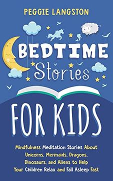 portada Bedtime Stories for Kids: Mindfulness Meditation Stories About Unicorns, Mermaids, Dragons, Dinosaurs, and Aliens to Help Your Children Relax an (in English)
