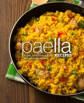 portada Paella Recipes: An Easy Paella Cookbook with Delicious Paella Recipes (2nd Edition) (en Inglés)