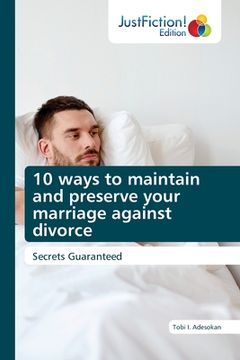 portada 10 ways to maintain and preserve your marriage against divorce (en Inglés)