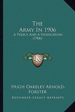 portada the army in 1906: a policy and a vindication (1906) (en Inglés)