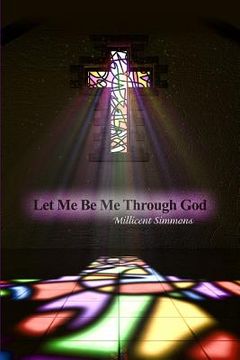portada Let Me Be Me Through God (in English)
