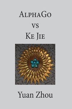 portada AlphaGo vs. Ke Jie 9P (en Inglés)