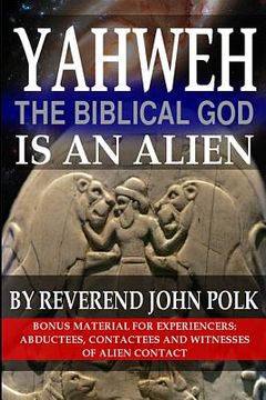 portada Yahweh, The Biblical God, Is An Alien (in English)