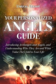 portada Your Personalized Angel Guide: Introducing Archangles and Angels, Understanding Who They are and What Value They Add to Your Life