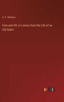 portada Fore and Aft; or Leaves from the Life of an Old Sailor (en Inglés)