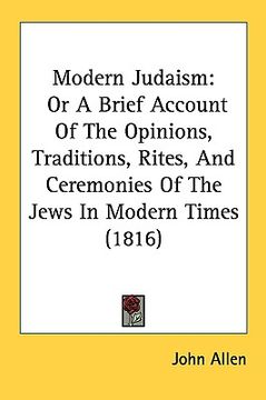 portada modern judaism: or a brief account of the opinions, traditions, rites, and ceremonies of the jews in modern times (1816) (en Inglés)