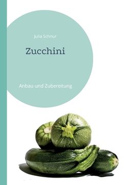 portada Zucchini: Anbau und Zubereitung (en Alemán)