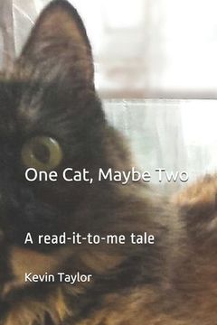 One Cat, Maybe Two: A read-it-to-me tale (en Inglés)