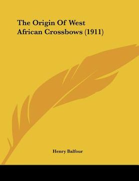 portada the origin of west african crossbows (1911) (en Inglés)