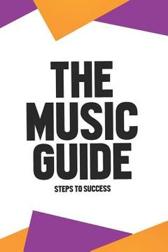 portada The Music Guide: Steps to Success (en Inglés)