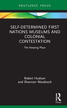 portada Self-Determined First Nations Museums and Colonial Contestation (Museums in Focus) (en Inglés)