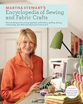 portada Martha Stewart's Encyclopedia of Sewing and Fabric Crafts: Basic Techniques for Sewing, Applique, Embroidery, Quilting, Dyeing, and Printing, Plus 150 (en Inglés)