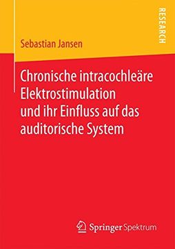 portada Chronische Intracochleäre Elektrostimulation und ihr Einfluss auf das Auditorische System 