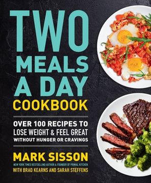 portada Two Meals a day Cookbook: Over 100 Recipes to Lose Weight & Feel Great Without Hunger or Cravings (en Inglés)