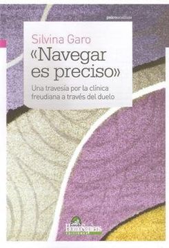portada Navegar es Preciso: Una Travesía por la Clínica Freudiana a Través del Duelo (in Spanish)